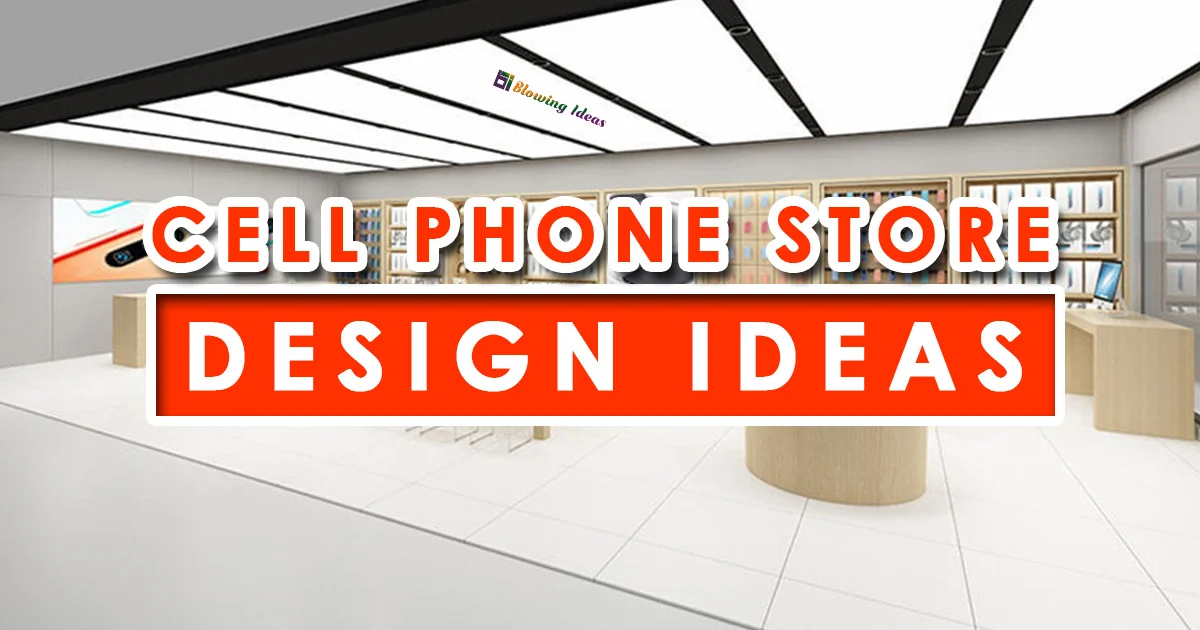 Cell Phone Shop Design Ideas And Furniture Tips 2022